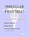 Book Irregular Heartbeat: A Medical Dictionary, Bibliography, And Annotated Research Guide To Internet References