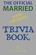 The Official Married With Children Trivia Book