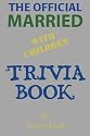 The Official Married With Children Trivia Book