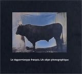 Revue Réunion des Musées Nationaux - RMN  / La Daguerréotype français. Un objet photographique