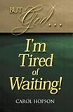 But God...I'm Tired Of Waiting