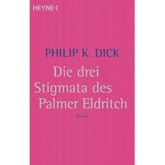 Die drei Stigmata des Palmer Eldritch.