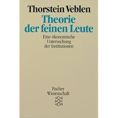 Theorie der feinen Leute. Eine �konomische Untersuchung der Institutionen.