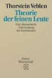 Theorie der feinen Leute. Eine �konomische Untersuchung der Institutionen.