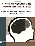 Anatomy and Physiology Study Guide for Speech and Hearing