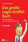 Das große Logik-Kniffel-Buch: 1000 Testaufgaben zum Trainieren und Rätseln. Mit ausführlichen Lösungsstrategien