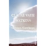 Geister, Cowboys: Storiesvon "Claire Vaye Watkins"