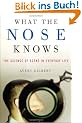 What the Nose Knows: The Science of Scent in Everyday Life