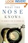 What the Nose Knows: The Science of Scent in Everyday Life