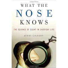 What the Nose Knows: The Science of Scent in Everyday Life