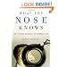 What the Nose Knows: The Science of Scent in Everyday Life