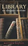 Library: An Unquiet History