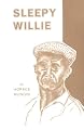 Sleepy Willie Talks About Life