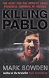 Killing Pablo: The Hunt for the World's Richest, Most Powerful Criminal in History