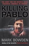 Killing Pablo: The Hunt for the World's Greatest Outlaw
