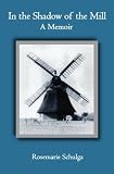 In the Shadow of the Mill: A Memoir