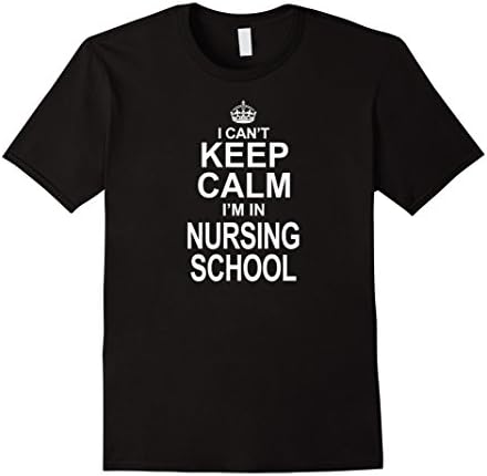 I Can't Keep Calm I'm in Nursing School Funny Nurse T-Shirt  - Male 2XL - Black