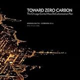 Toward Zero Carbon: Chicago Central Area DeCarobonization Plan