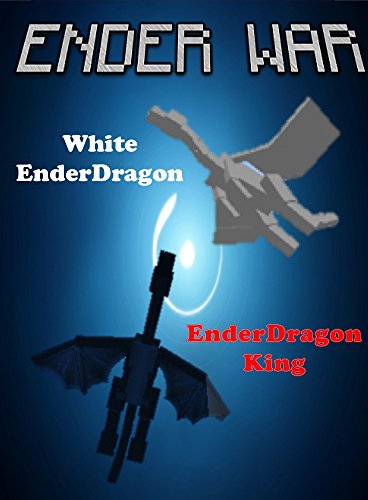 Ender War: EnderBrine and White EnderDragon vs. EnderSteve and EnderDragon King (ENDVENTURES SERIES Book 3)