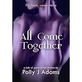 All Come Together (a tale of paranormal erotica) (The Touch) ~ Polly J Adams