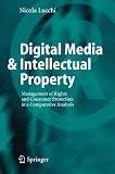 Digital Media & Intellectual Property: Management of Rights and Consumer Protection in a Comparative Analysis