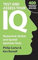 Test and Assess Your IQ: Numerical, Verbal and Spatial Aptitude Tests
