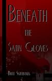 Beneath the Satin Gloves