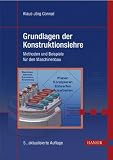Grundlagen der Konstruktionslehre: Methoden und Beispiele für den Maschinenbau