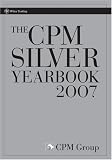 The CPM Silver Yearbook 2007 (Wiley Trading)