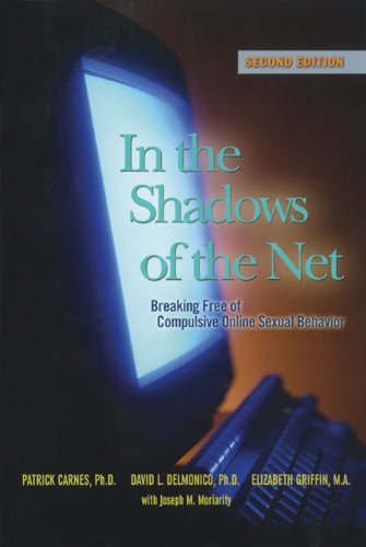 In the Shadows of the Net: Breaking Free of Compulsive Online Sexual Behavior Book Image