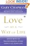 Love as a Way of Life: Seven Keys to Transforming Every Aspect of Your Life