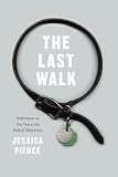The last walk : reflections on our pets at the end of their lives