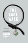 The Last Walk: Reflections on Our Pet...