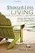 Stressed-Less Living: Finding God's Peace in Your Chaotic World