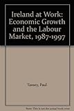 Ireland at work : economic growth and the labour market, 1987-1997