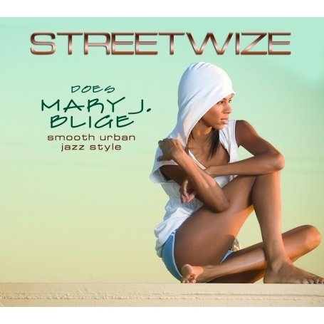Streetwize - Streetwize Does Mary J. Blige - Zortam Music