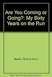 Are you coming or going? : my sixty years on the run
