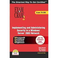 Implementing and Administering Security in a Windows 2003 Network: Exam 70-299 (Exam Cram 2)