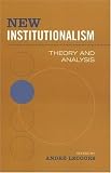 New Institutionalism: Theory and Analysis (Studies in Comparative Political Economy and Public Policy)