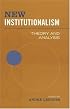 New Institutionalism: Theory and Analysis (Studies in Comparative Political Economy and Public Policy)