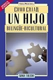 Como Criar UN Hijo Bilingue-Bicultural (Vida Practica) (Spanish Edition)
