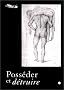 Poss�der et d�truire : strat�gies sexuelles dans l'art d'Occident