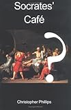 Socrates Cafe: A Fresh Taste of Philosophy