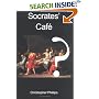 Socrates Cafe: A Fresh Taste of Philosophy