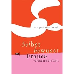Selbstbewusst - Frauen ver�ndern die Welt