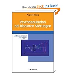 Psychoedukation bei bipolaren St�rungen: Ein Therapiemanual f�r Gruppen