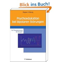 Psychoedukation bei bipolaren St�rungen: Ein Therapiemanual f�r Gruppen