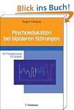 Psychoedukation bei bipolaren St�rungen: Ein Therapiemanual f�r Gruppen