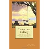 desperate lullaby the journey of a mother raising two drug impacted infants through broken systems to resiliency