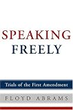 Speaking Freely: Trials of the First Amendment